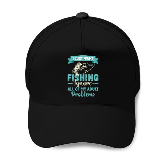 I Just Want Fishing Dad Grandpa Boyfriend Gifts Baseball Caps