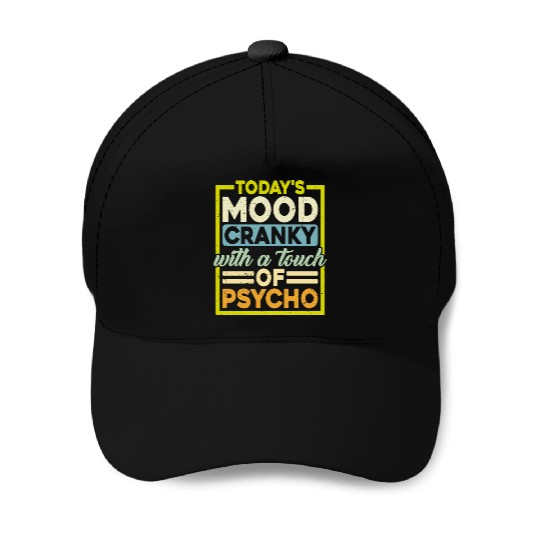 Today's Mood Cranky With A Touch Of Psycho Baseball Caps