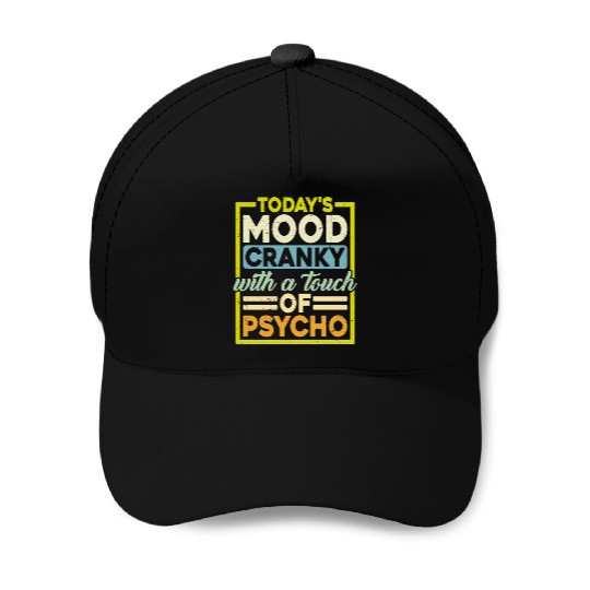 Today's Mood Cranky With A Touch Of Psycho Baseball Caps