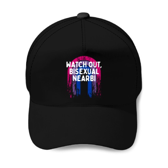 Watch Out Bisexual NearBi Bi LGBTQ Bi Pride LGBT Baseball Caps