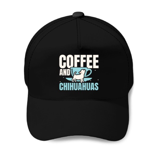 Coffee And Chihuahuas Caffeine Lover Dog Owner Baseball Caps