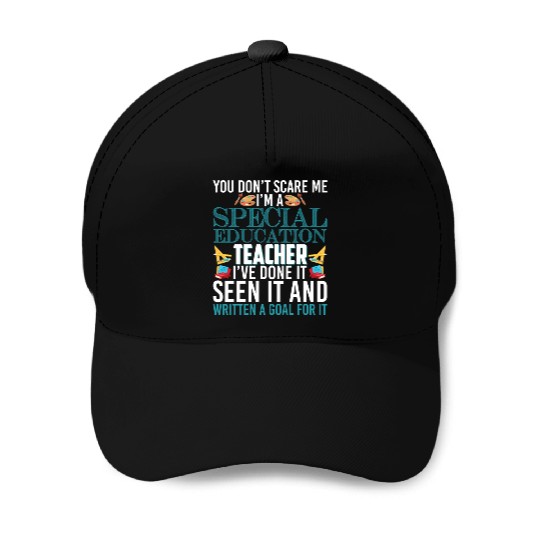 You Don't Scare Me I'm A Special Education Teacher Baseball Caps