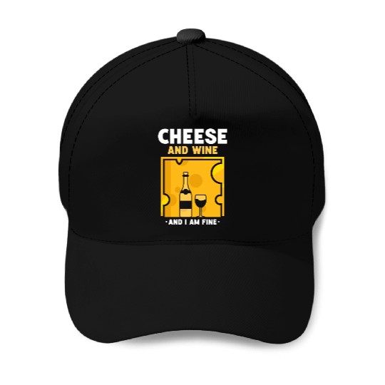 Cheese And Wine And I Am Fine Cute Love Lover Baseball Caps