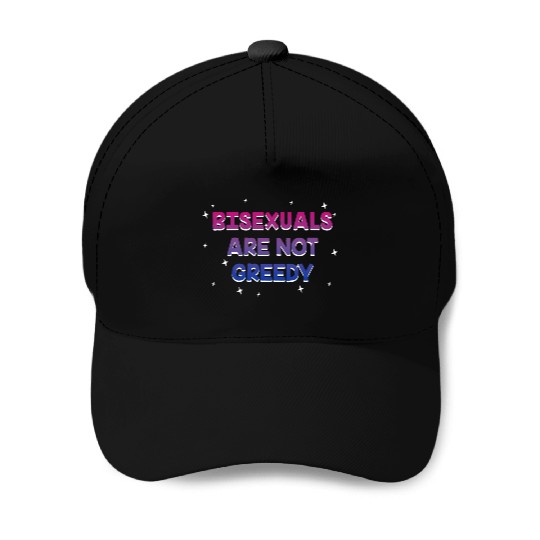 Bisexuals Are Not Greedy Bi Positivity Bi Pride Baseball Caps