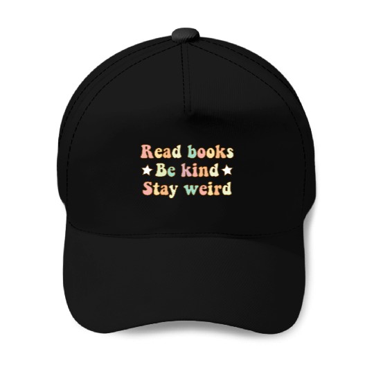 read books be kind stay weird Baseball Caps