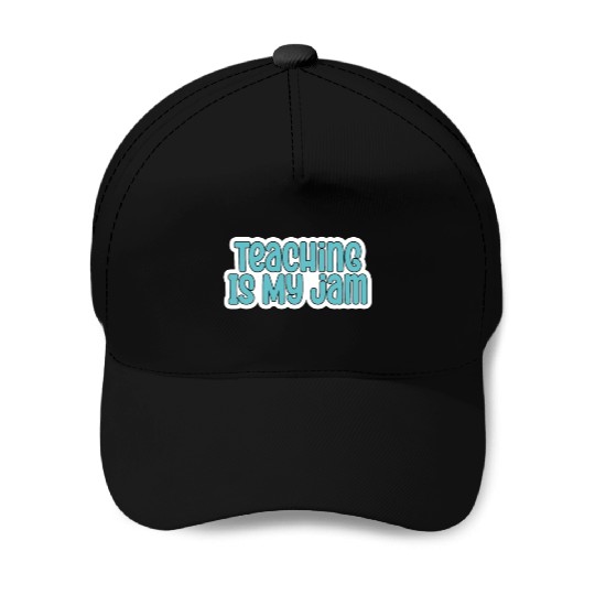 Teaching Is My Jam School Teacher Appreciation Baseball Caps