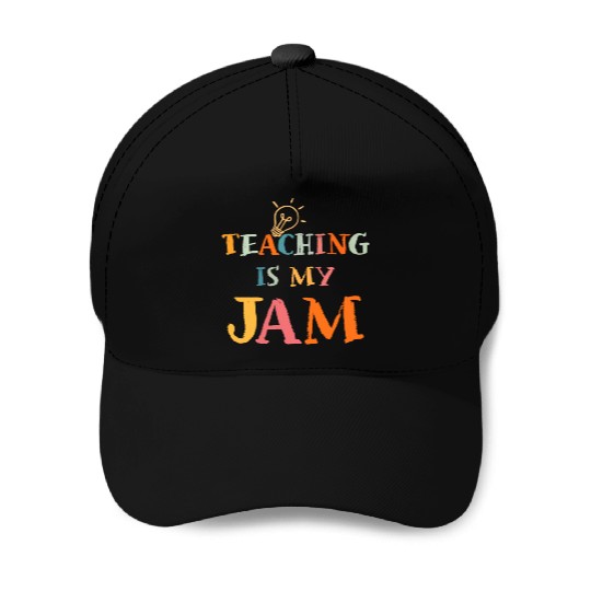 Teaching Is My Jam School Teacher Appreciation Baseball Caps
