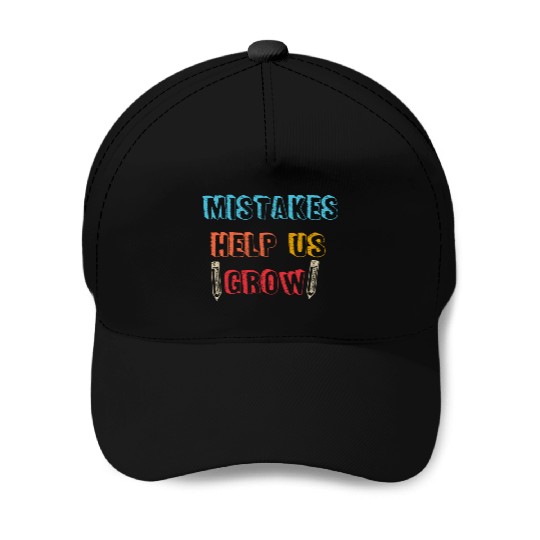 Mistakes Help Us Grow Back To School Motivational Baseball Caps