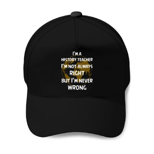 I'm a history teacher Baseball Caps