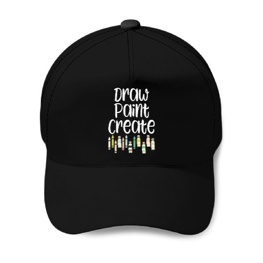 Draw Paint Create - art teacher gift Baseball Caps