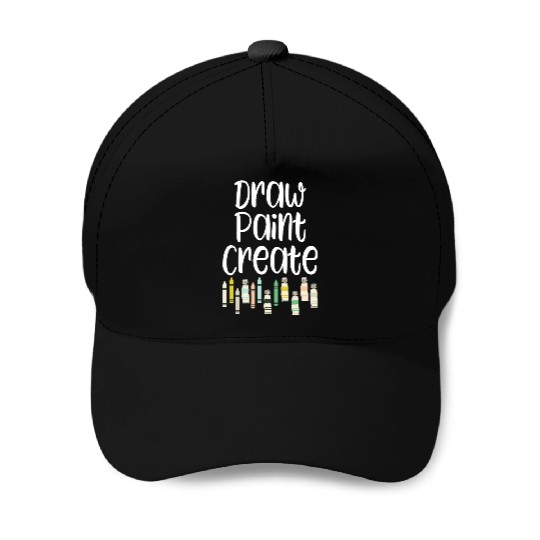 Draw Paint Create - art teacher gift Baseball Caps