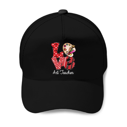 LOVE Art Teacher Valentines Day Teacherlife Baseball Caps