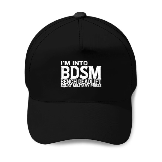 Im Into BDSM Bench Squat Deadlift Military Press19 Baseball Caps
