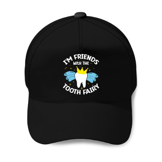 I'm Friends With The Tooth Fairy Dental Baseball Caps