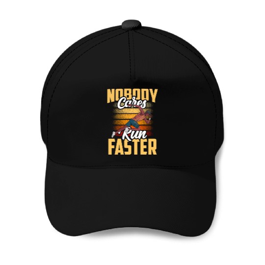 Nobody Cares Run Faster Cute Sayings Motivation Baseball Caps