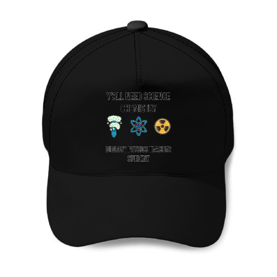 y all need science chemistry biology physics Baseball Caps
