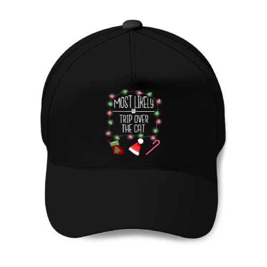 Most Likely To Trip Over The Cat Funny Christmas Baseball Caps