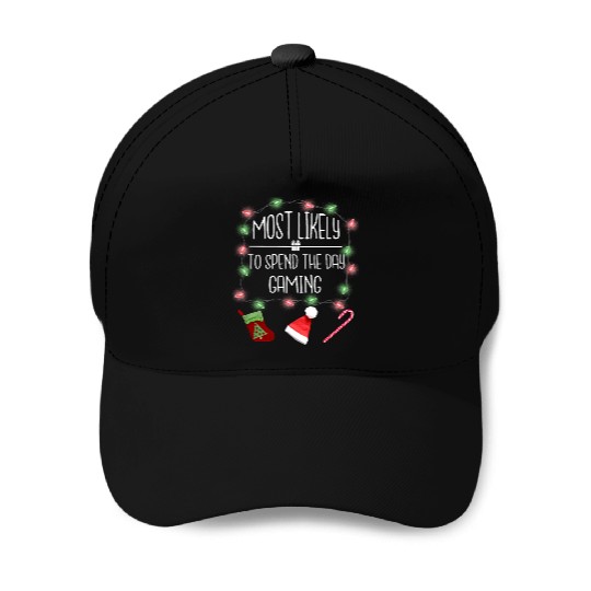 Most Likely To Spend The Day Gaming Fun Christmas Baseball Caps
