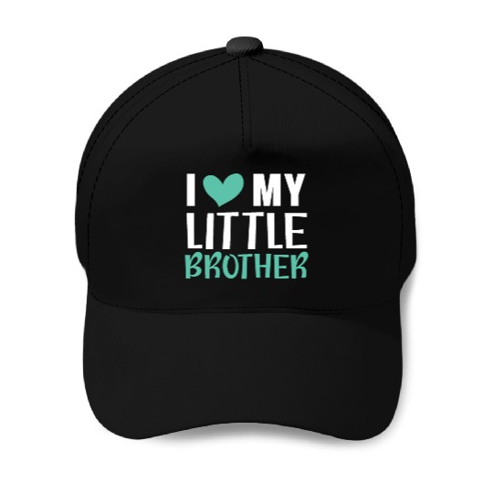 I Love My Little Brother Best Bro Ever Brotherhood Baseball Caps