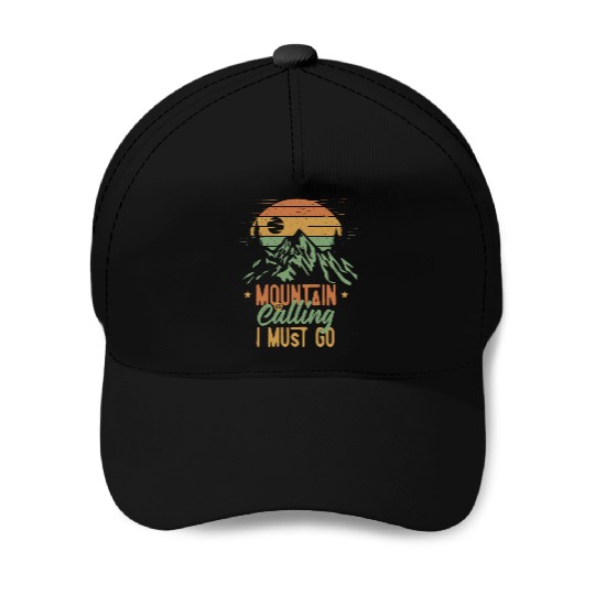 Mountain Is Calling, I Must Go Baseball Caps