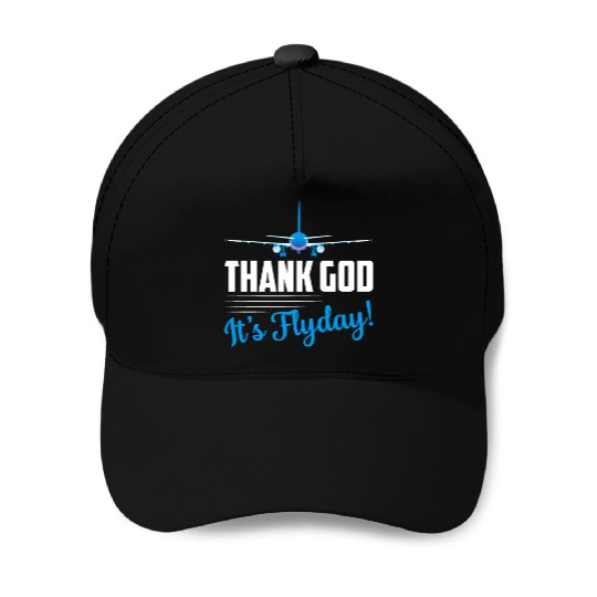 Thank God It's Flyday! Airline Pilot Aviation Baseball Caps