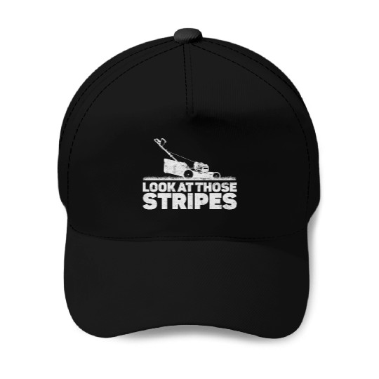 Look At Those Stripes - Lawn Mowing Funny Dad Lawn Baseball Caps