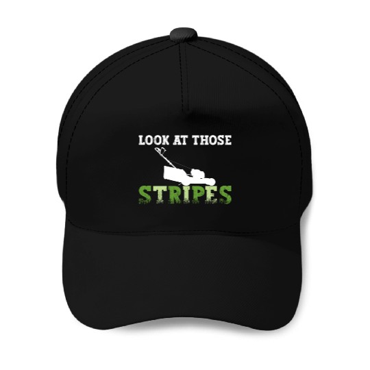 Look At Those Stripes - Lawn Mowing Funny Dad Lawn Baseball Caps