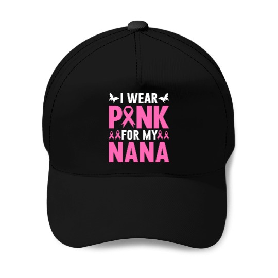 I Wear Pink For My Nana Baseball Caps