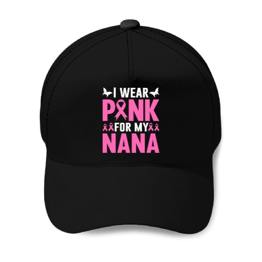 I Wear Pink For My Nana Baseball Caps