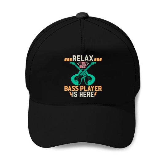 Relax The Best Bass Player Is Here - Bass Guitaris Baseball Caps