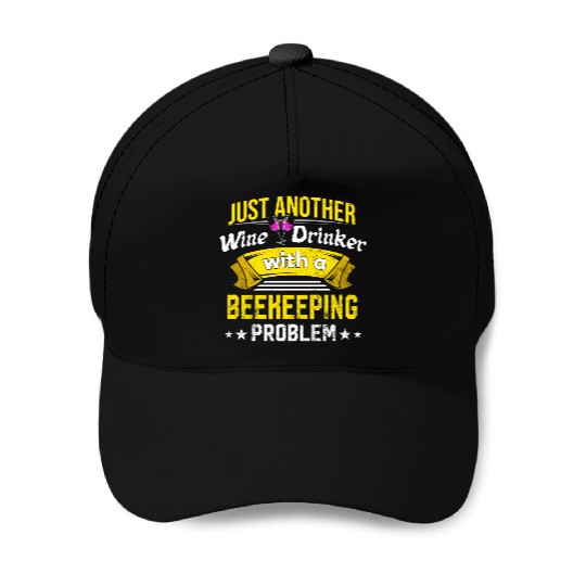 Wine Drinker with Beekeeping Problem Wine Lover Fu Baseball Caps