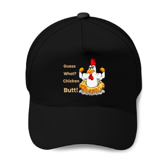 Funny Guess What? Chicken Butt! White Design Baseball Caps