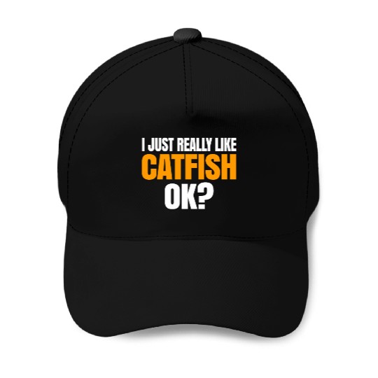 I Just Really Like Catfish Ok Baseball Caps