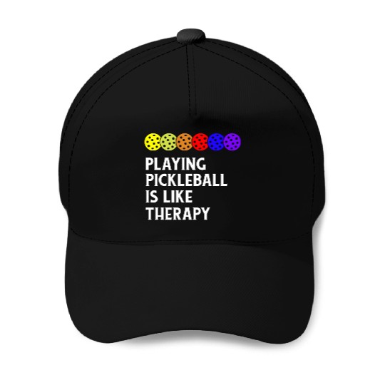 Playing Pickleball Is Like Therapy - Pickleball Baseball Caps