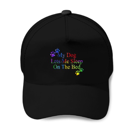 My Dog Lets Me Sleep On The Bed | Gift Dog Lovers Baseball Caps