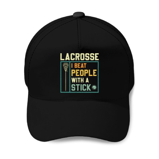 I Beat People With A Stick Funny Lacrosse Player Baseball Caps