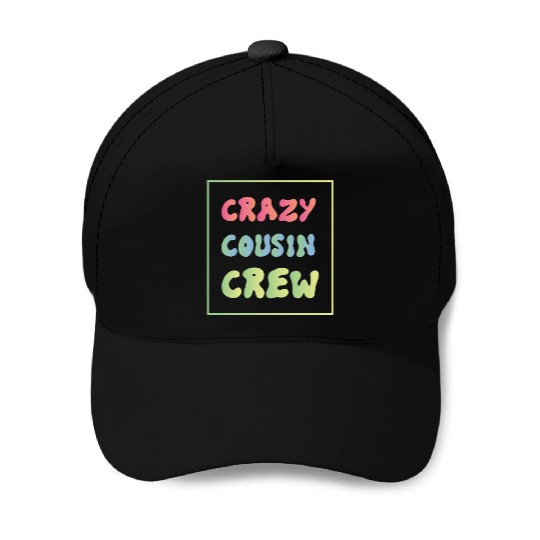 Crazy cousin crew Baseball Caps