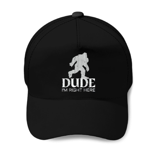 Bruh I'm Right Here Yeti Bigfoot Sasquatch Baseball Caps
