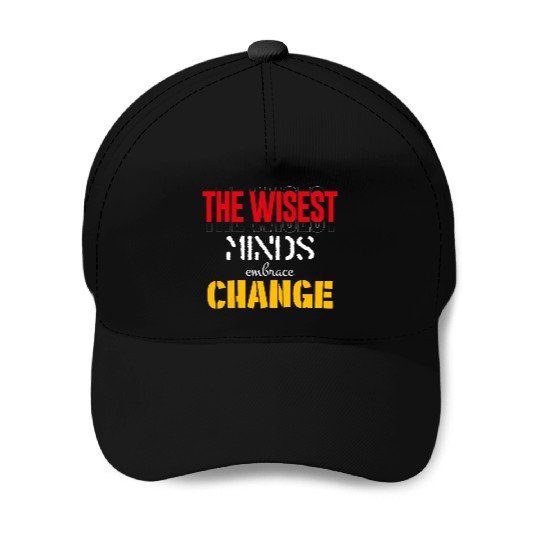 the wisest mind embrace change Baseball Caps