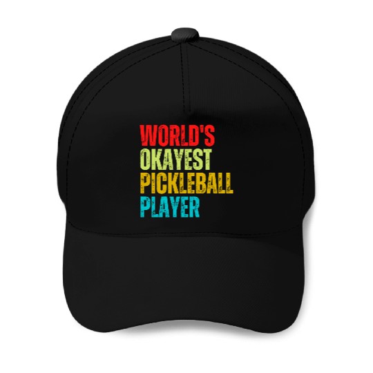 World s Okayest Pickleball Player Baseball Caps
