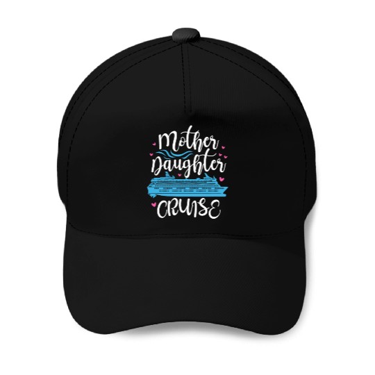 Mother Daughter Cruise Baseball Caps