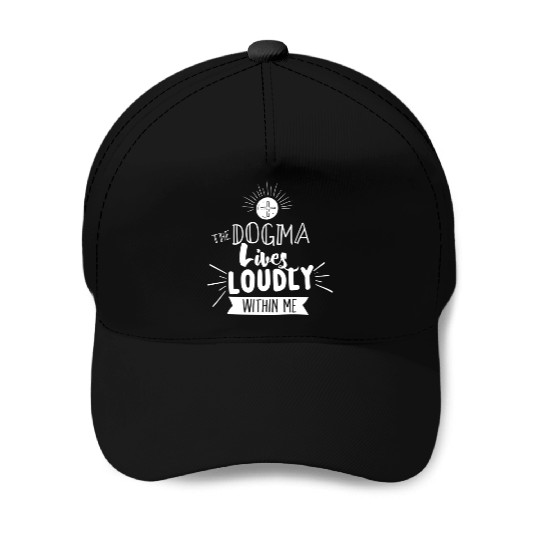 Dogma Lives Loudly Within Me Catholic Conservative Baseball Caps