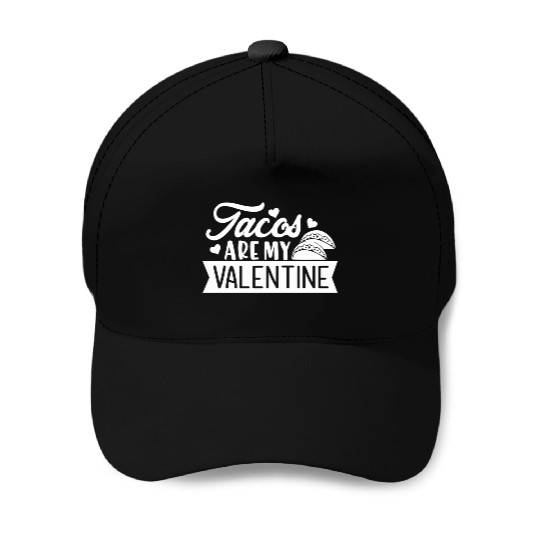 Galentines Day Tacos Are My Valentine Valentines Baseball Caps