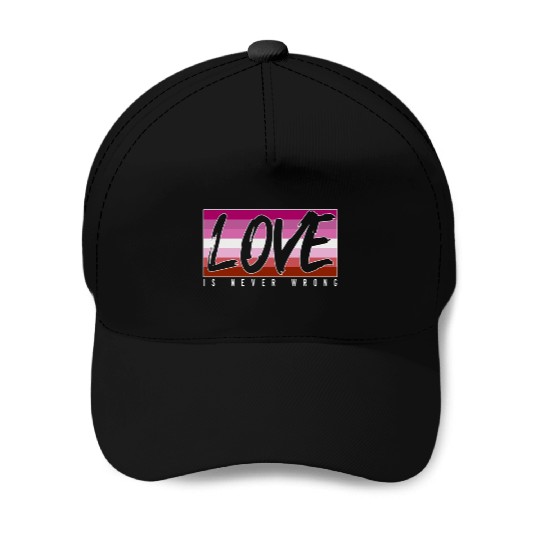 LGBTQ Love is never wrong Baseball Caps