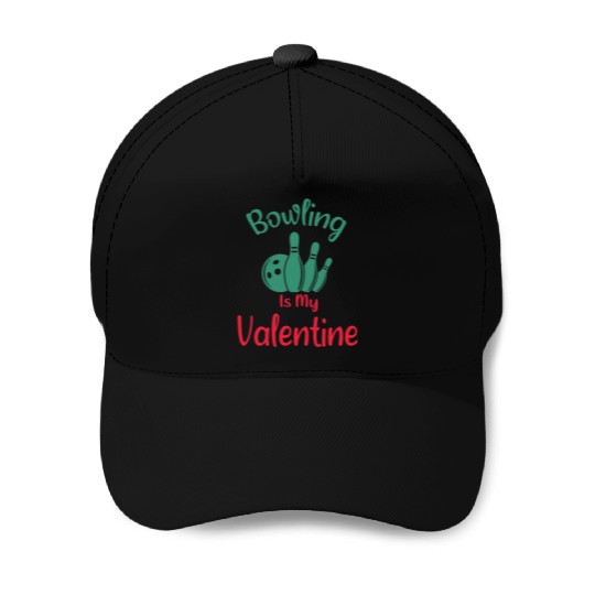 Bowling Is My Valentine is a Funny Valentines Day Baseball Caps