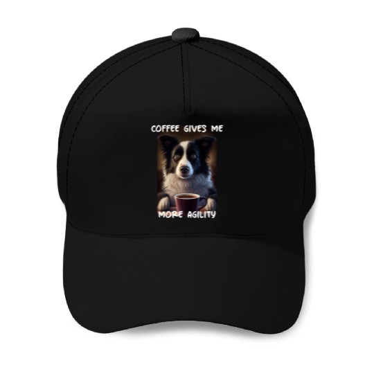 Border Collie - Coffee Gives Me More Agility (en) Baseball Caps