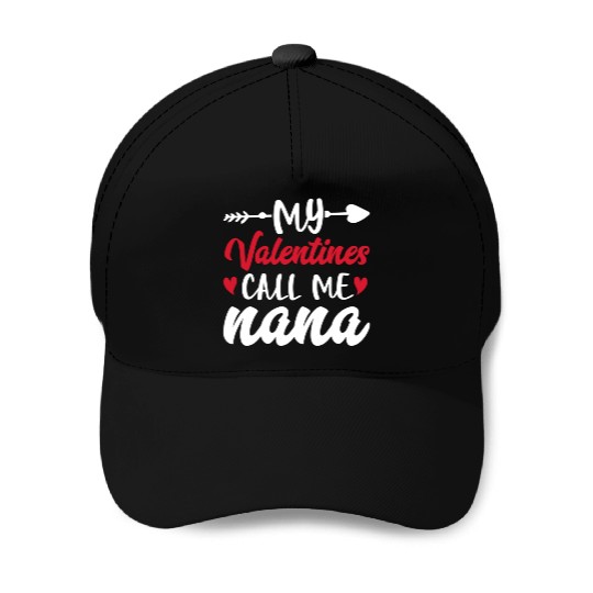 My Valentines Call Me Nana Valentine's Day Baseball Caps