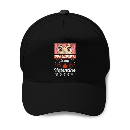 My Waifu is my Valentine Anime Baseball Caps