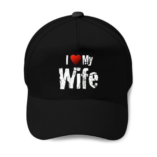 I love my wife Baseball Caps