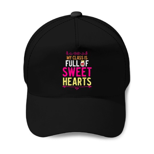 My Class Is Full Of Sweethearts Baseball Caps
